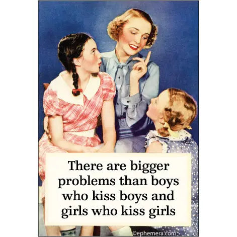 There Are Bigger Problems Than Boys Who Kiss Boys Magnet
