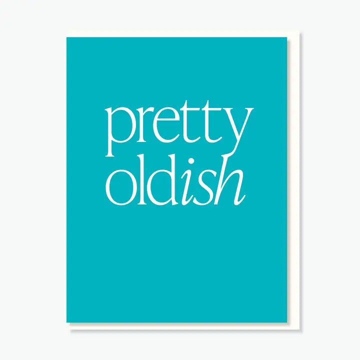 Pretty Oldish Birthday Card