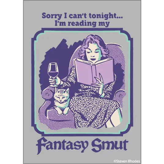 Sorry, I Can't Tonightβ¦.I'm Reading My Fantasy Smut Magnet