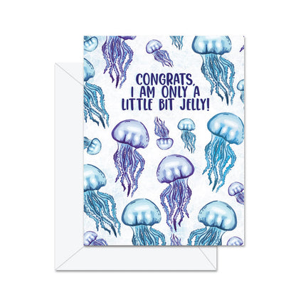 Congrats, I Am Only A Little Bit Jelly! Greeting Card