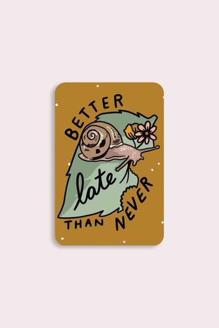 S142 Better Late Than Never Vinyl Sticker