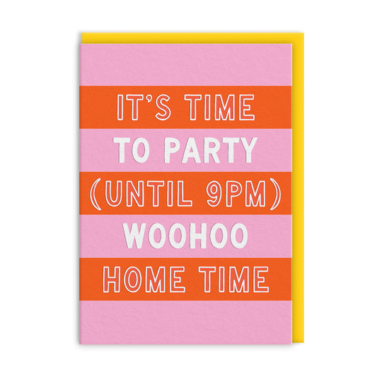 Party until 9pm Greeting Card