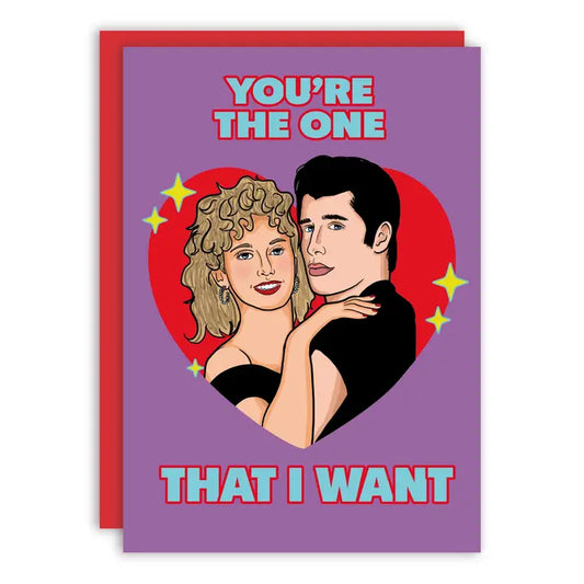 You're The One That I Want Valentines Day Greeting Card
