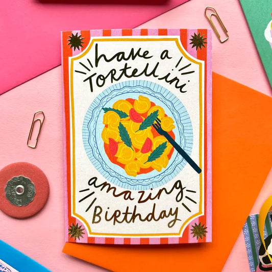 Have a Tortellini Amazing Birthday Card