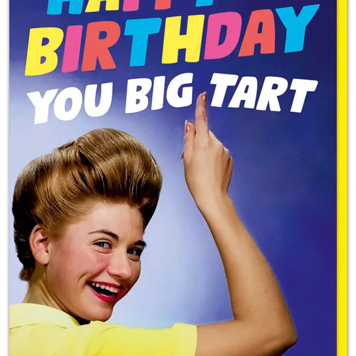 Happy Birthday Your Big Tart Greeting Card