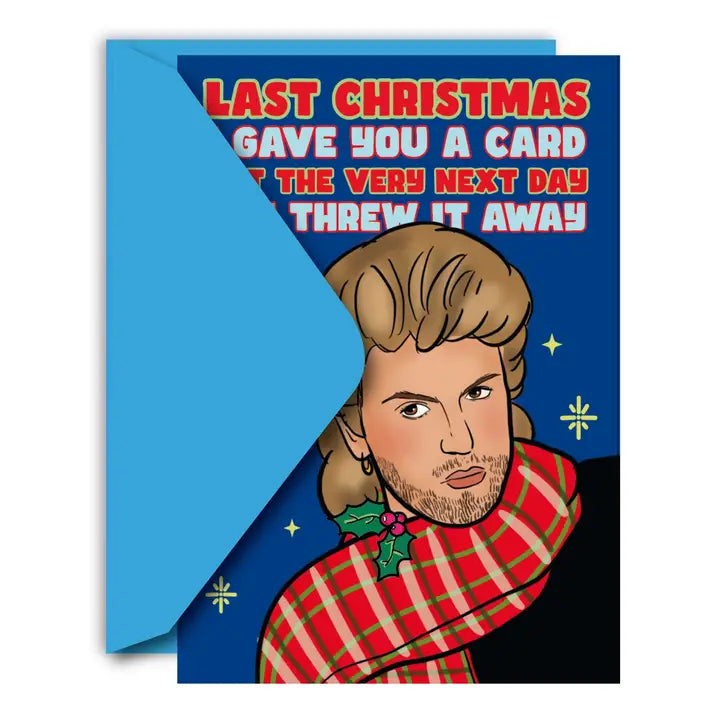 Last Christmas I Gave You A Card Greeting Card