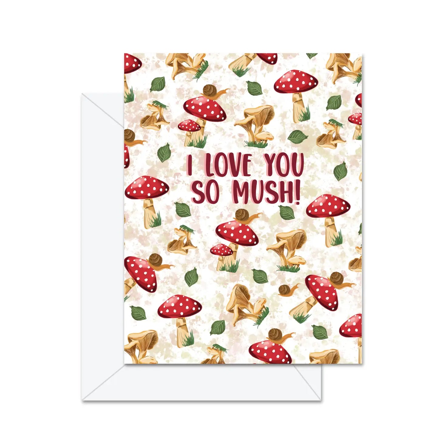 I Love You Mush Greeting Card