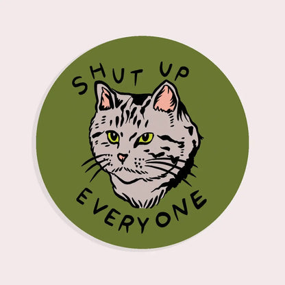 S66 Shut Up Everyone Vinyl Sticker