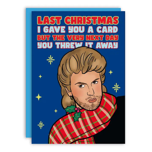 Last Christmas I Gave You A Card Greeting Card