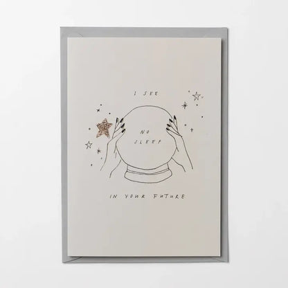 I See...No Sleep In Your Future Card