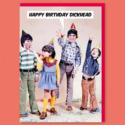 Happy Birthday Dickhead Greeting Card