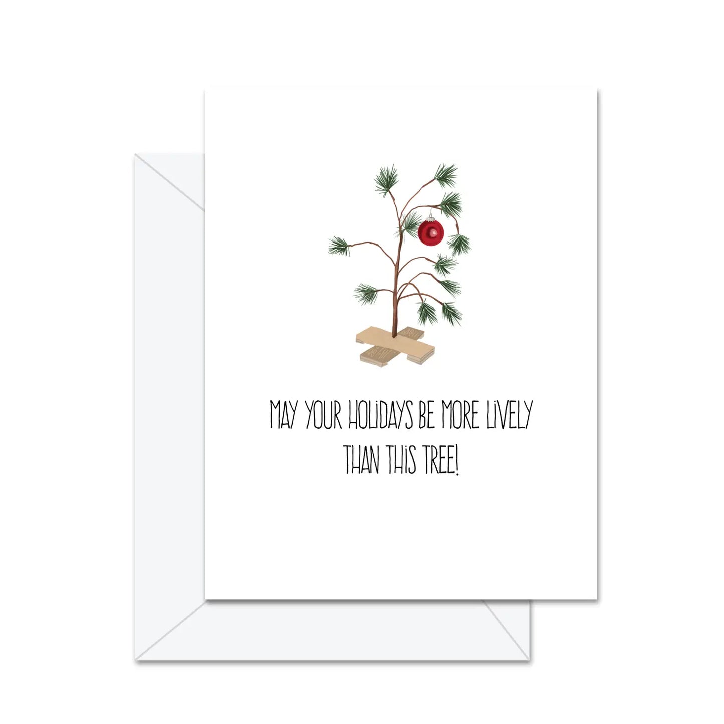 May Your Holidays Be More Lively Than . . .  Greeting Card