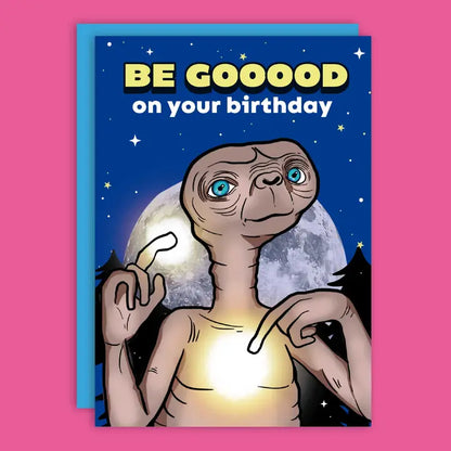 Be Good On Your Birthday Alien Movie Greeting Card