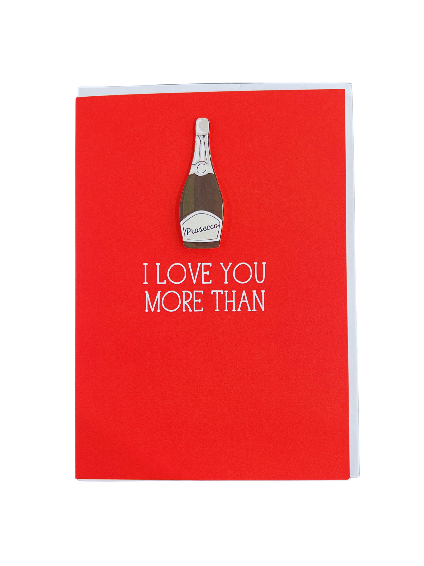 I Love You More Than Prosecco Card