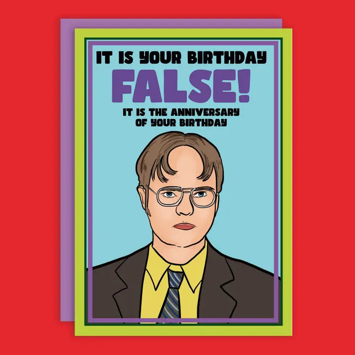 Dwight The Office It Is Your Birthday False! Card