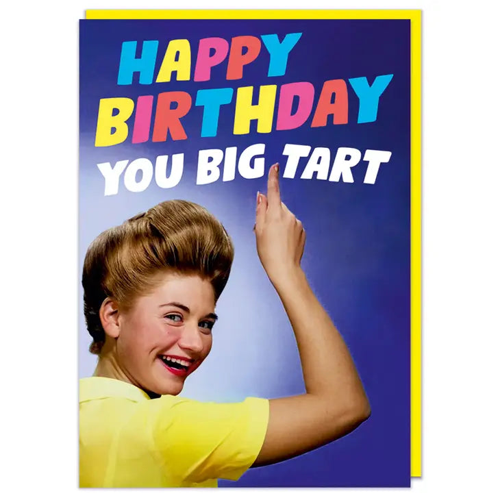 Happy Birthday Your Big Tart Greeting Card