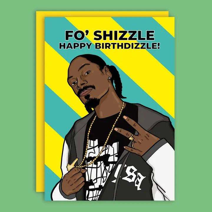 Fo' Shizzle Rapper Birthday Greeting Card