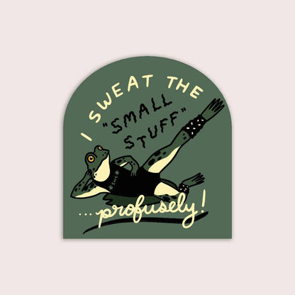 S53 Sweat the Small Stuff Waterproof Vinyl Sticker