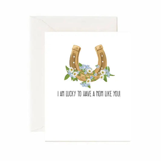 I Am Lucky To Have A Mom Like You Greeting Card