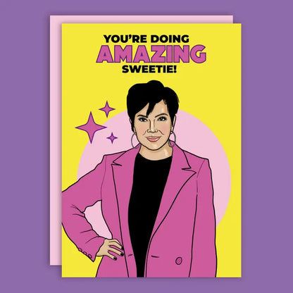 You're Doing Amazing Sweetie Kris Jenner Greeting Card