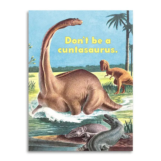 Don't Be a Cuntasaurus Funny Insult Card