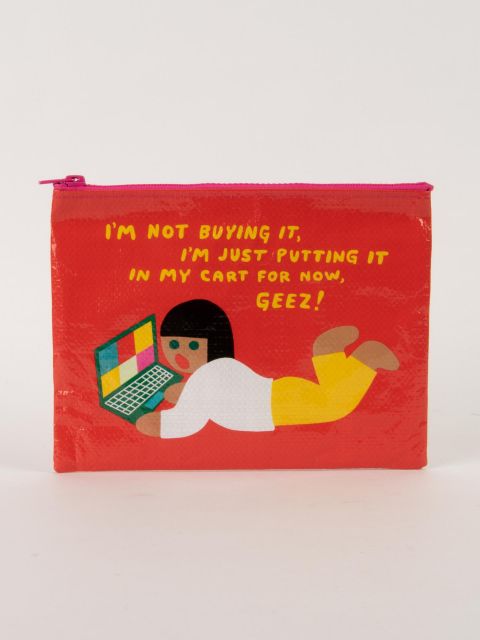 Zipper Pouch I'm Not Buying It