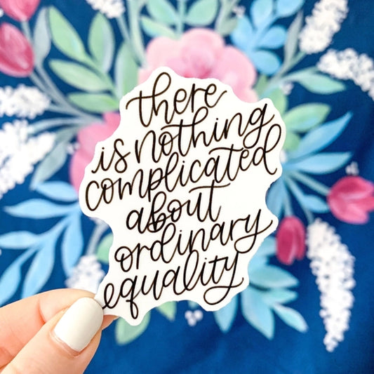 S76 There Is Nothing Complicated About Ordinary Equality Sticker