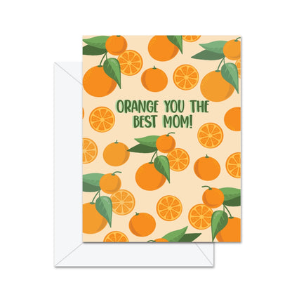 Orange You The Best Mom! Greeting Card