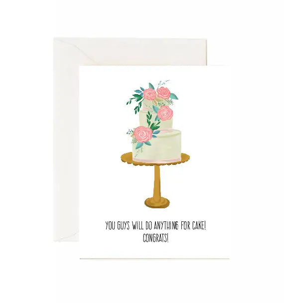 You Guys Will DO Anything For Cake! Congrats! Greeting Card