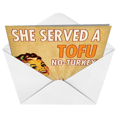 She Served A Tofu No Turkey! Card